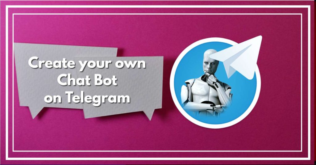 How to Create your own Chat Bot on Telegram
