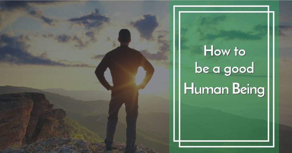 How to be a good Human Being